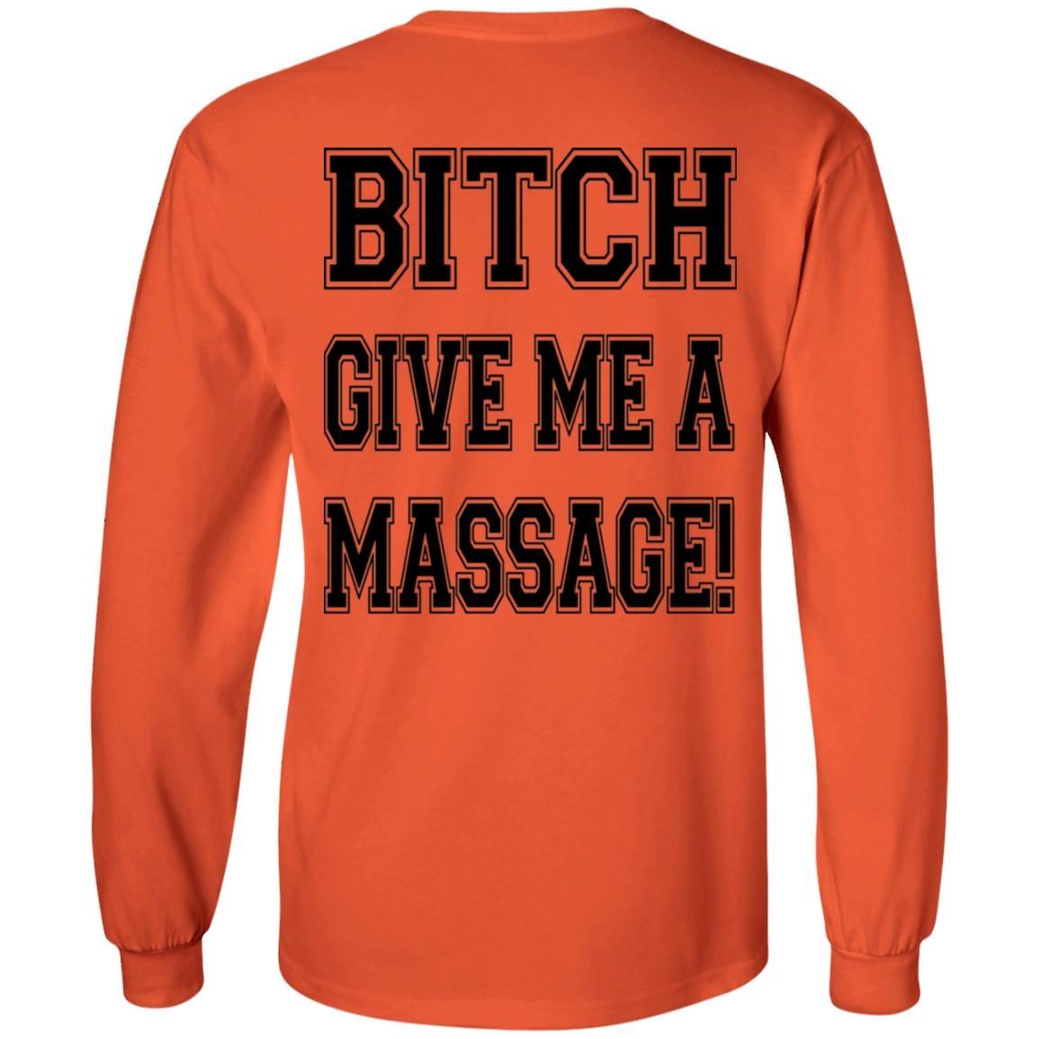B*tch Give Me A Massage shirt 2