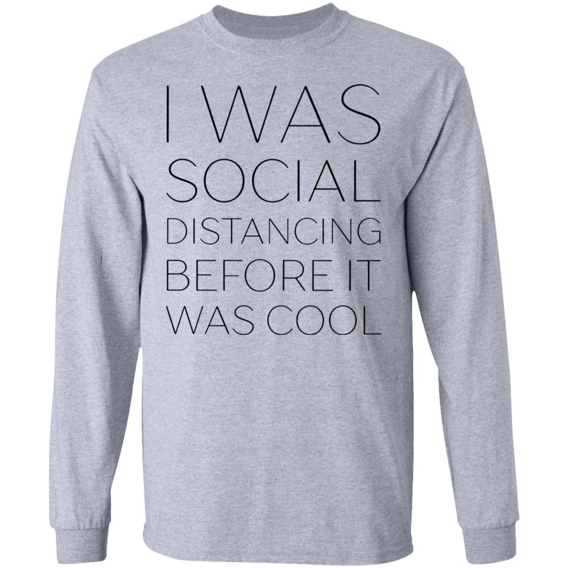 I Was Social Distancing Before It Was Cool shirt 2