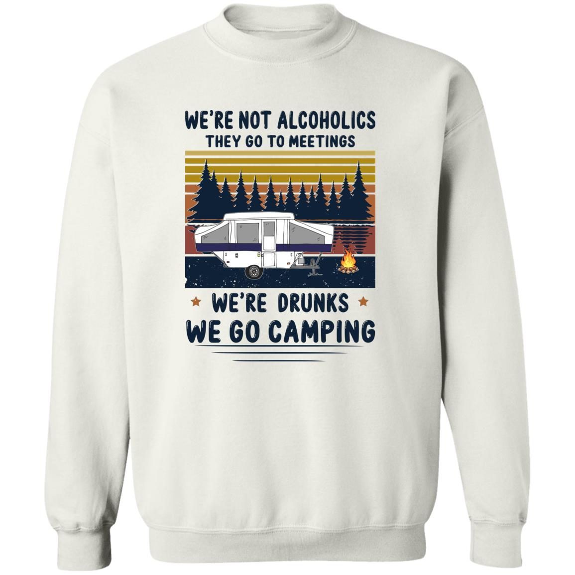 We’re Not Alcoholics They Go To Meetings We’re Drunks We Go Camping Vintage shirt 2