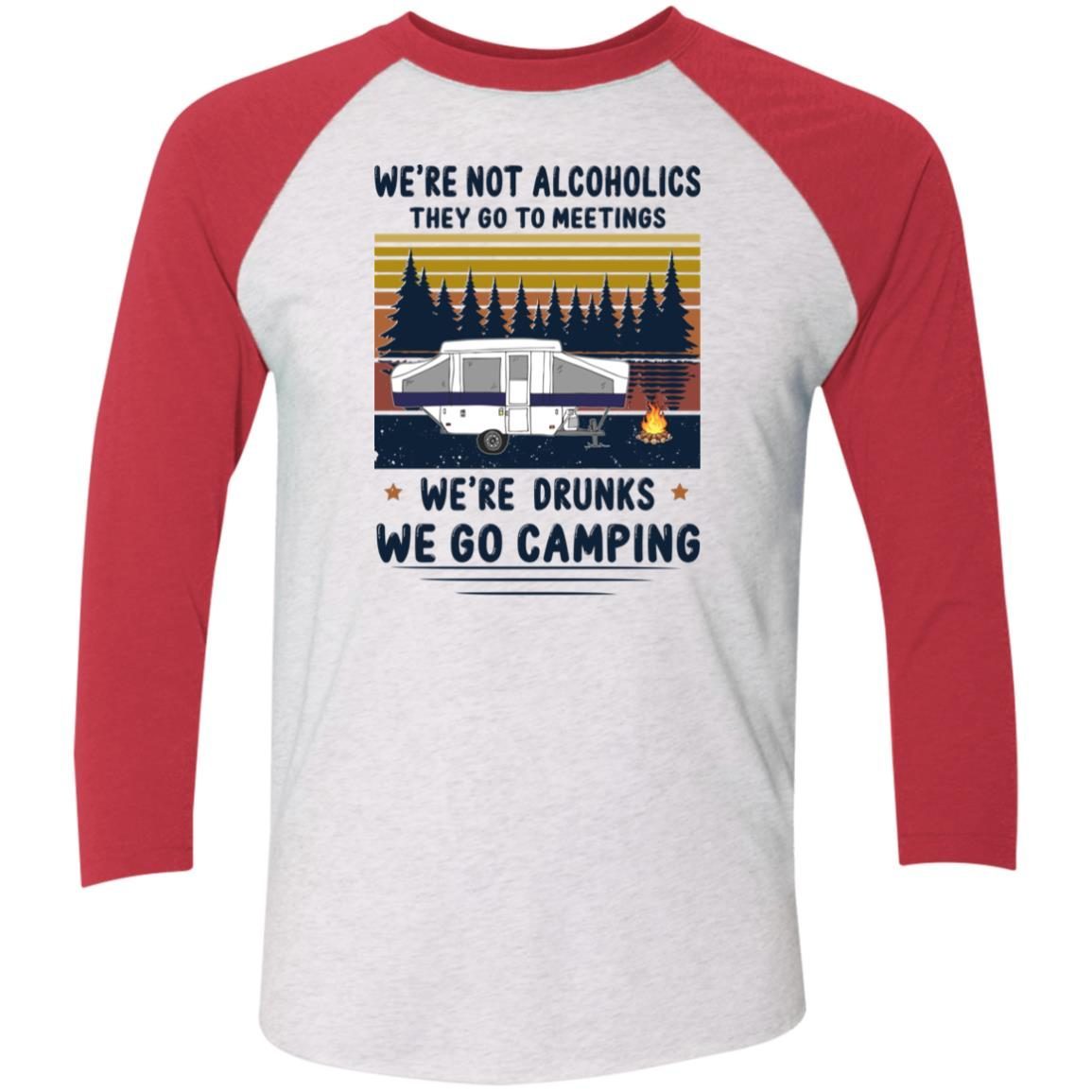 We’re Not Alcoholics They Go To Meetings We’re Drunks We Go Camping Vintage shirt 4