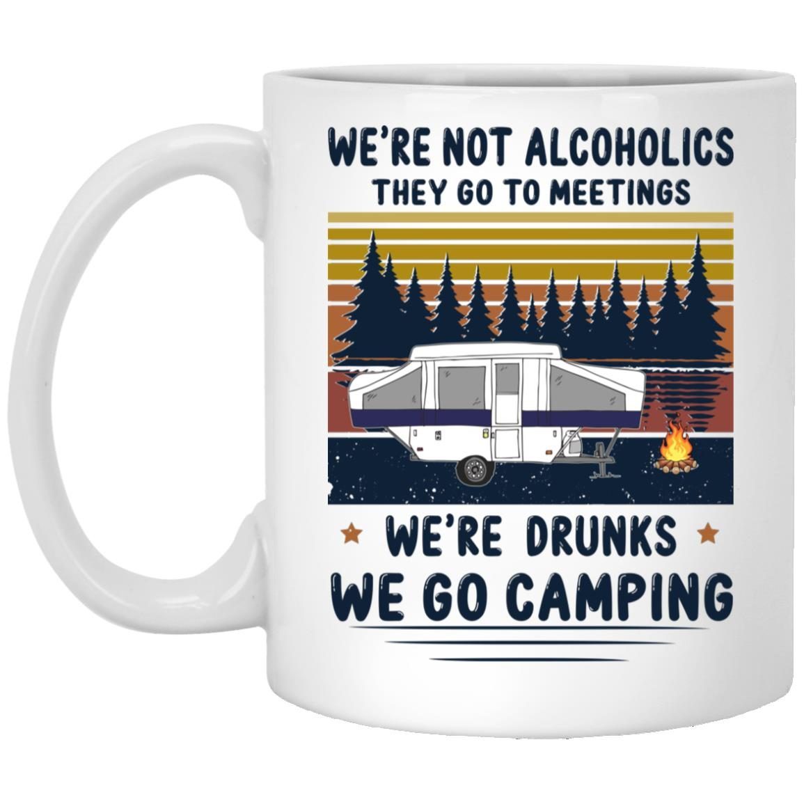 We’re Not Alcoholics They Go To Meetings We’re Drunks We Go Camping Vintage shirt 5