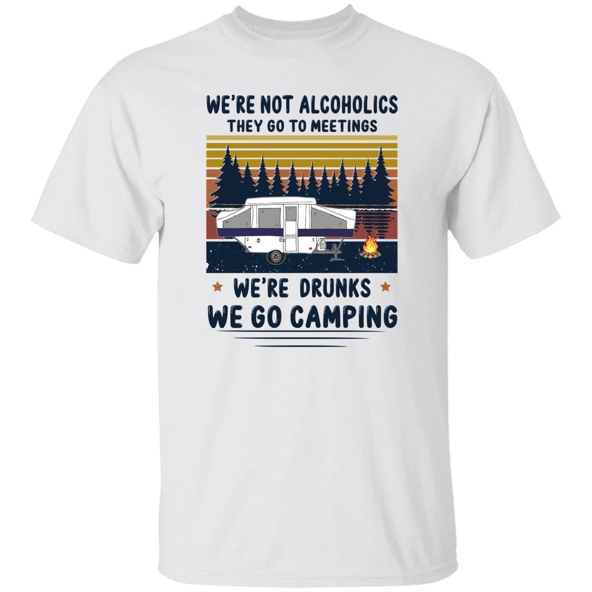 We’re Not Alcoholics They Go To Meetings We’re Drunks We Go Camping Vintage shirt 7