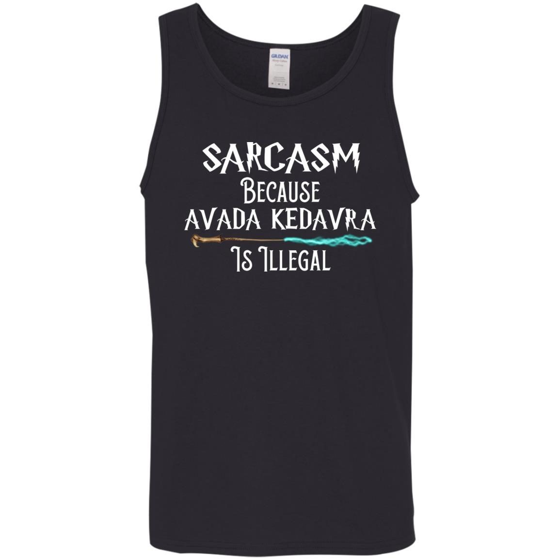 Sarcasm Because Avada Kedavra Is Illegal shirt 5