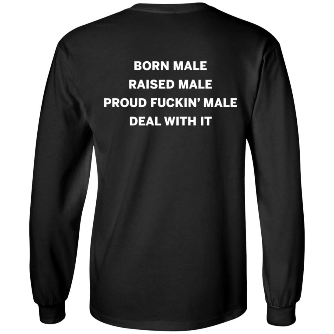Born Male Raised Male Shirt 4