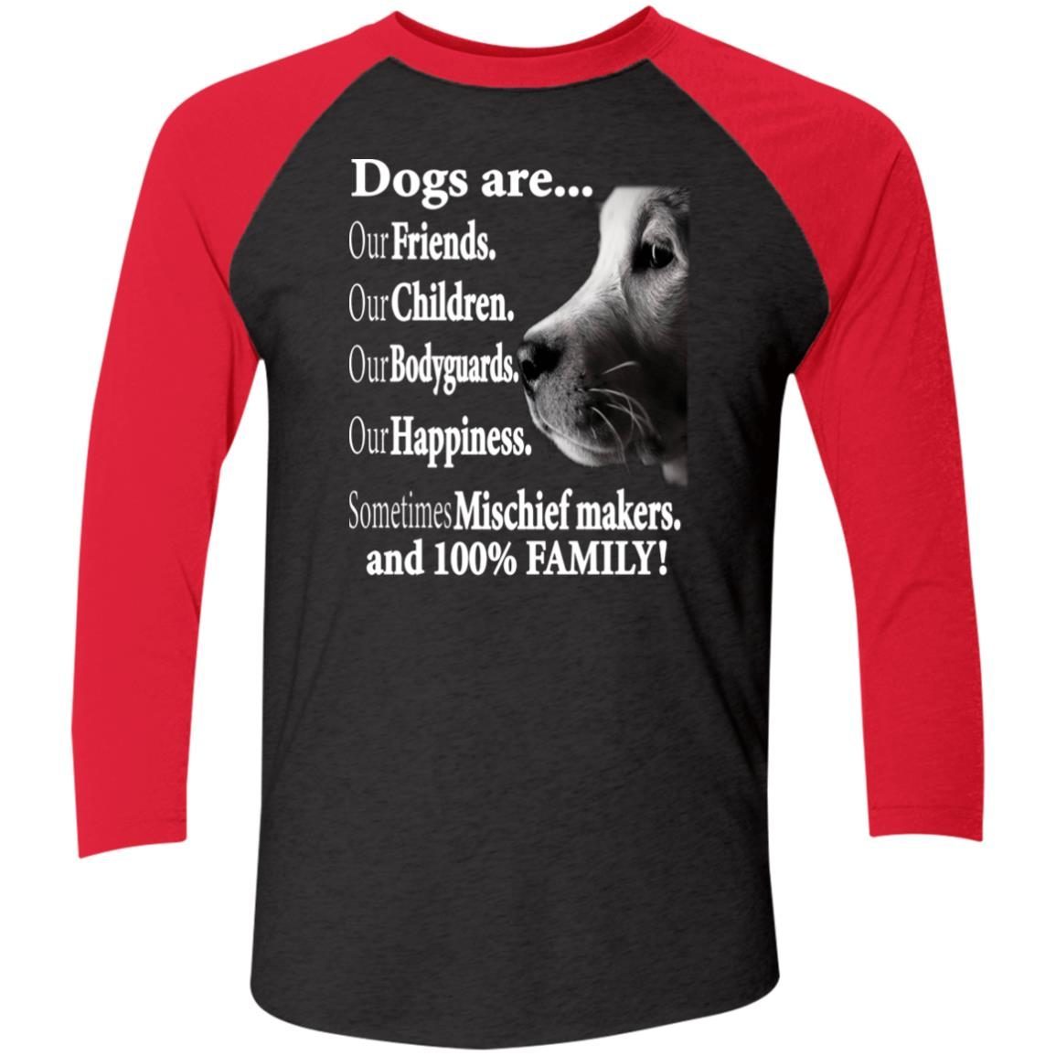 Dogs Are Our Friends Our Children Our Bodyguards Sometimes Mischief Makers And 100 Percent Family shirt 6