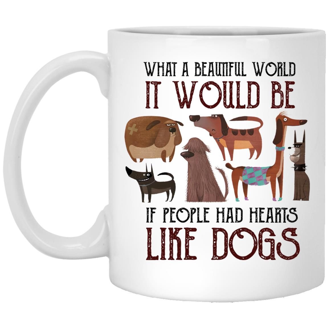 What A Beautiful World It Would Be If People Had Hearts Like Dogs shirt 1
