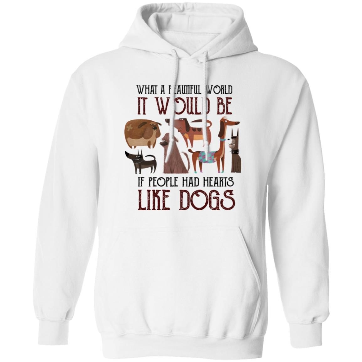 What A Beautiful World It Would Be If People Had Hearts Like Dogs shirt 3