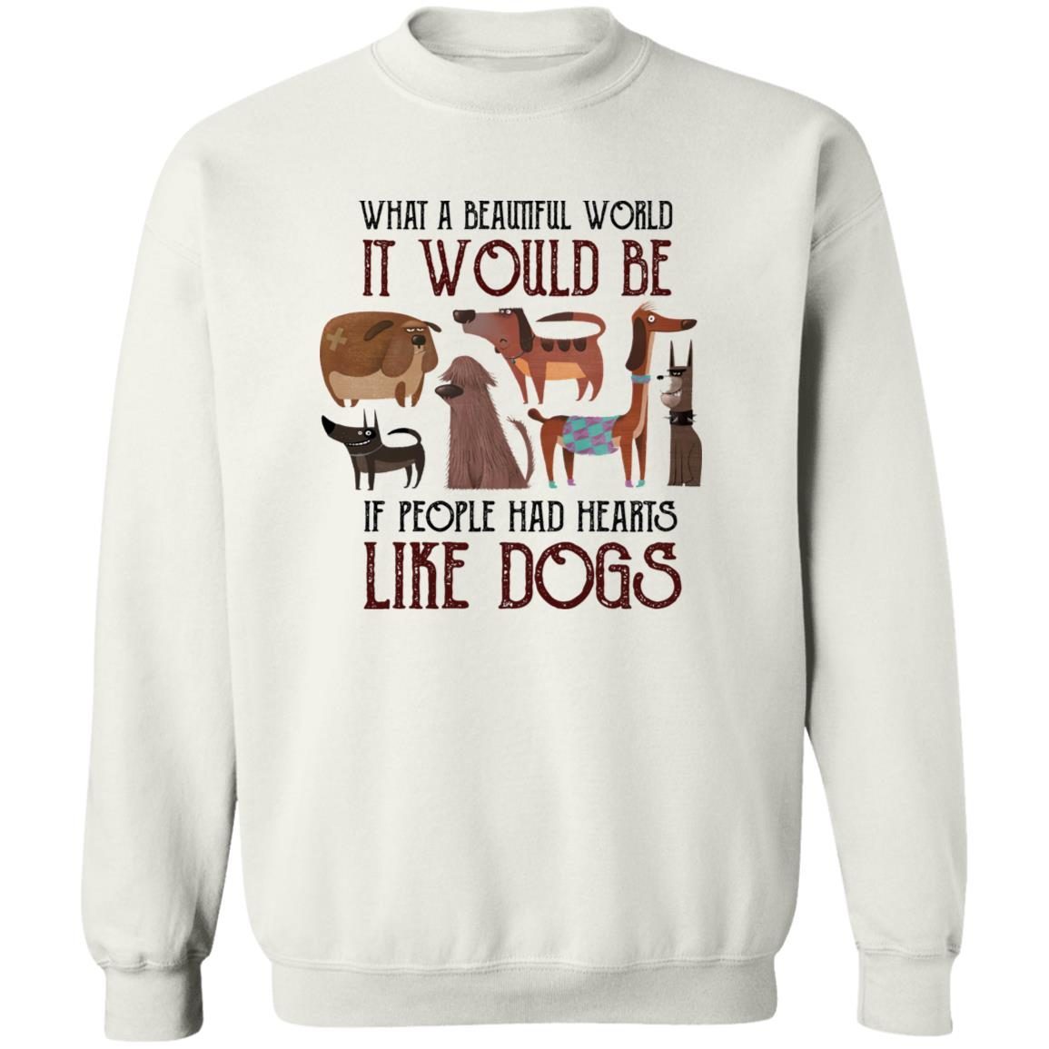What A Beautiful World It Would Be If People Had Hearts Like Dogs shirt 4