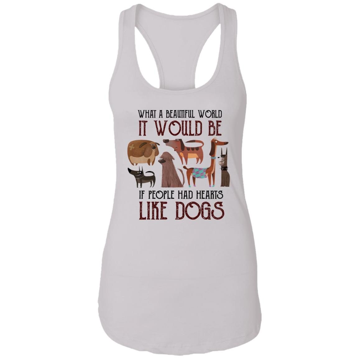 What A Beautiful World It Would Be If People Had Hearts Like Dogs shirt 9