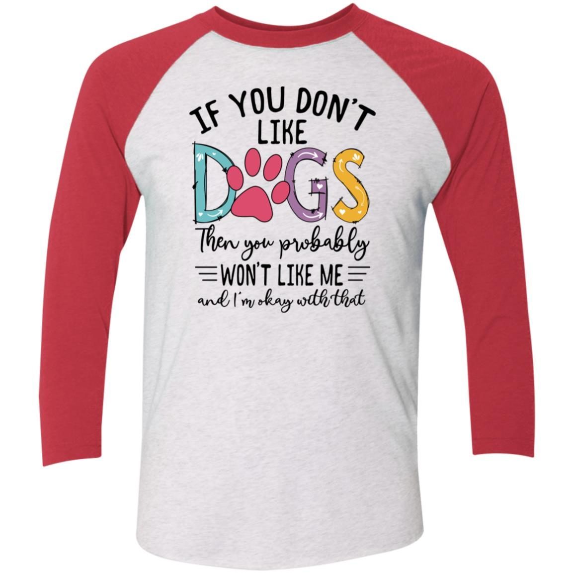 If You Don’t Like Dogs Then You Probably Won’t Like Me shirt 8