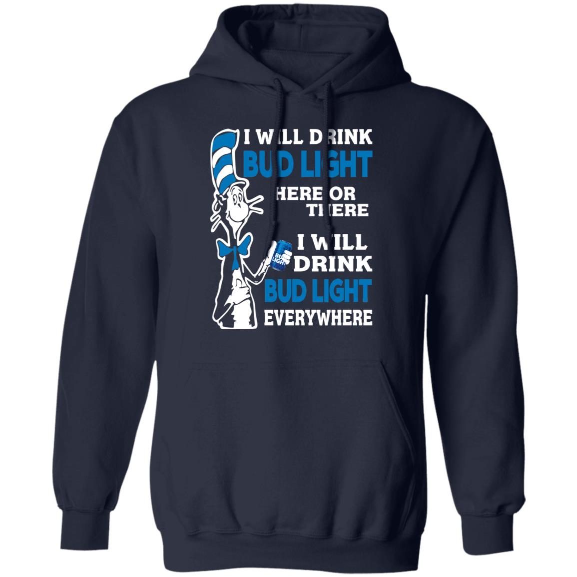 Dr. Seuss I Will Drink Bud Light Here Or There Everywhere shirt 3