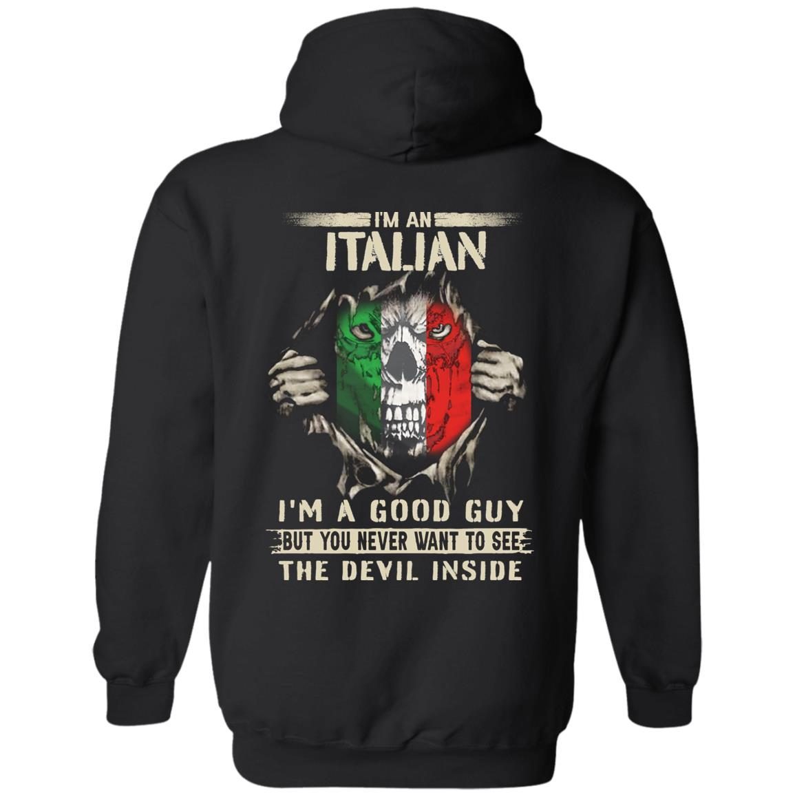 I’m An Italian I’m A Good Guy But You Never Want To See shirt 1
