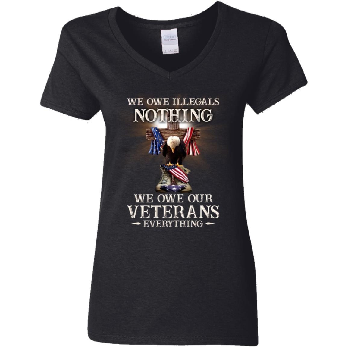 We Owe Illegals Nothing We Owe Our Veterans Everything shirt