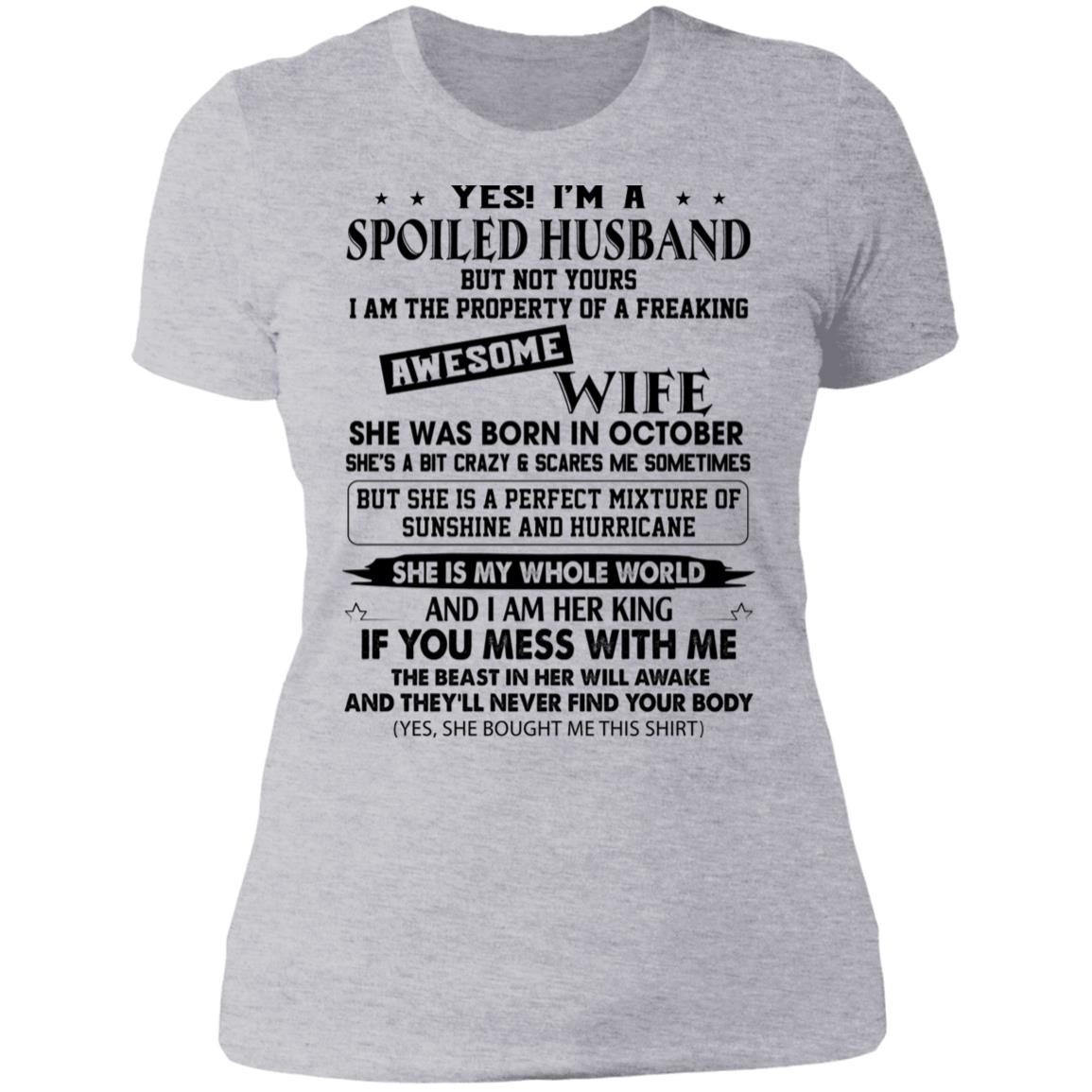Yes I’m A Spoiled Husband But Not Yours I Am The Property Of A Freaking Awesome Wife She Was Born In October Shirt