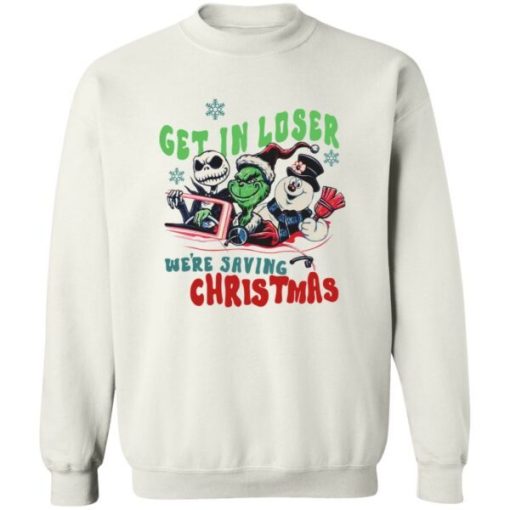 Grinch Jack Skellington Snowman Get In Loser Were Saving Christmas Sweater.jpeg