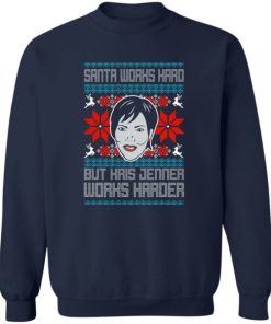 Santa Works Hard But Kris Jenner Works Harder Christmas Sweater.jpeg