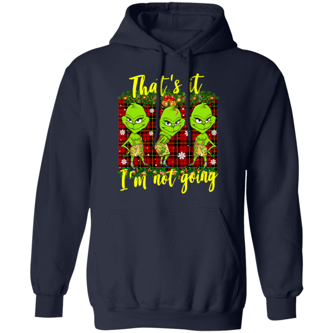 That’s It I’m Not Going Funny Grinches Christmas Shirt